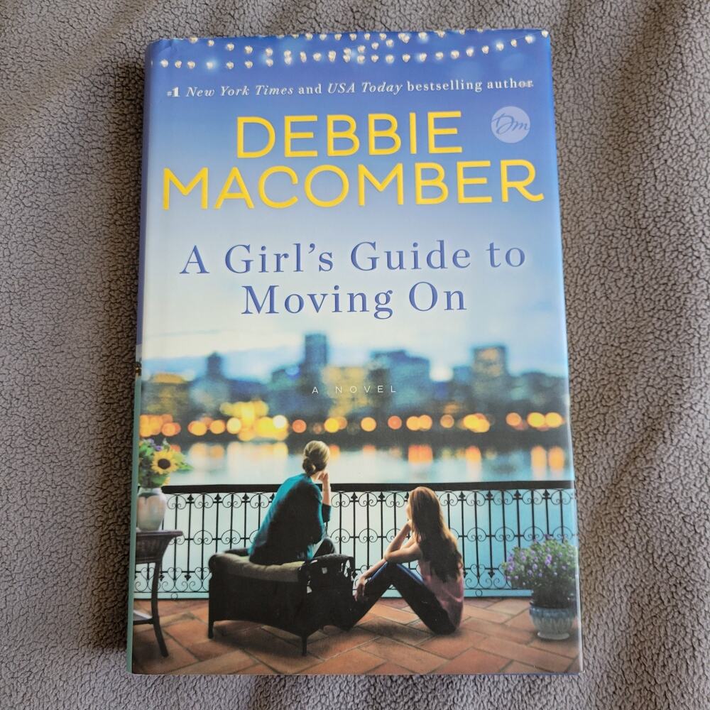 WOMENS FICTION Debbie Macomber A Girls Guide to Moving On First Edition 2016